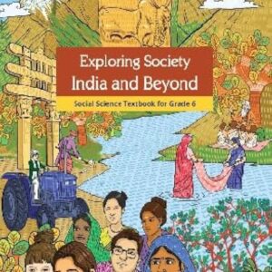 EXPLORING SOCIETY INDIA AND BEYOND 6 NCERT